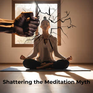 Shattering the meditation myth