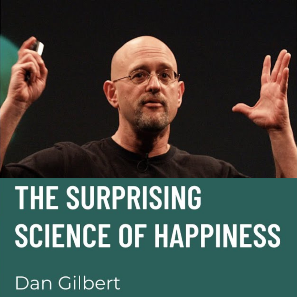 Newsletter Week 11 - Resource Round-up Dan Gilbert Ted Talk