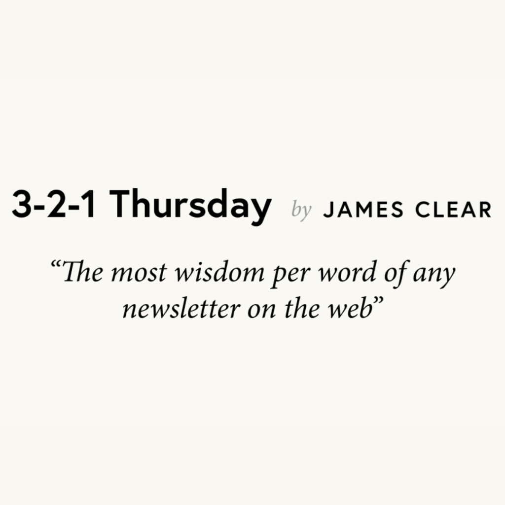 James Clear's 321 Weekly Newsletter