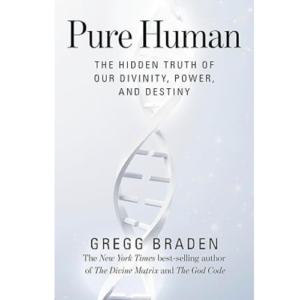 Pure Human by Gregg Braden