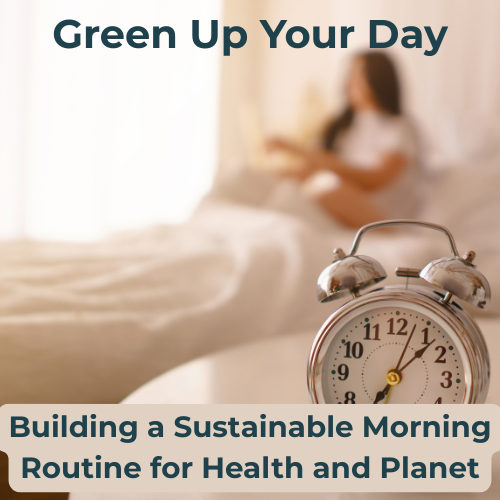 Green Up Your Day: Building a Sustainable Morning Routine for Health and Planet Feature Image