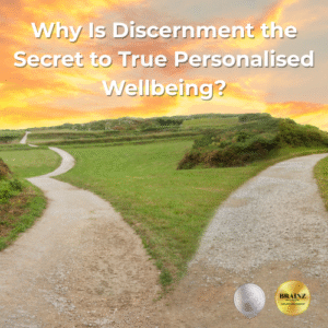 Brainz Article 5 = Why is discernment the secret to true personalised wellbeing - feature image