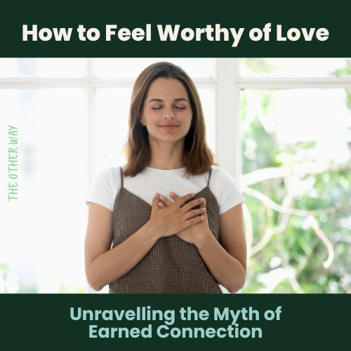 September The Other Way Edition - Myth & Mindfulness - How to feel Worthy of Love. Feature Image