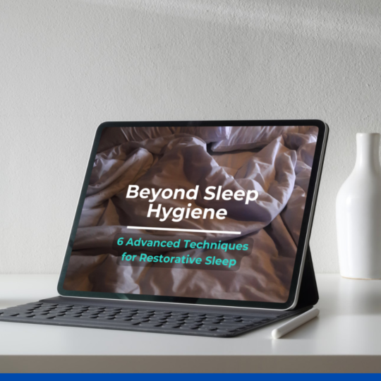 Beyond Sleep Hygiene - Unlock Restorative Sleep